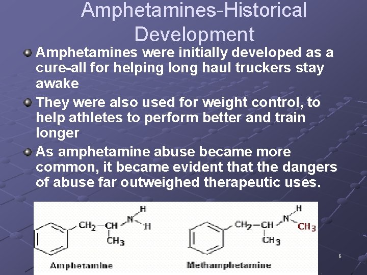Amphetamines-Historical Development Amphetamines were initially developed as a cure-all for helping long haul truckers