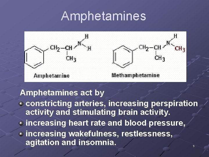 Amphetamines act by constricting arteries, increasing perspiration activity and stimulating brain activity. increasing heart