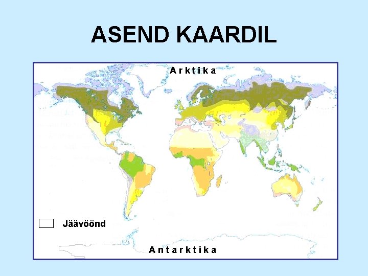 ASEND KAARDIL Arktika Jäävöönd Antarktika 