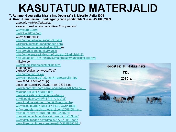 KASUTATUD MATERJALID T. Rummo. Geograafia. Maa ja ilm. Geograafia 8. klassile. Avita 1998 A.