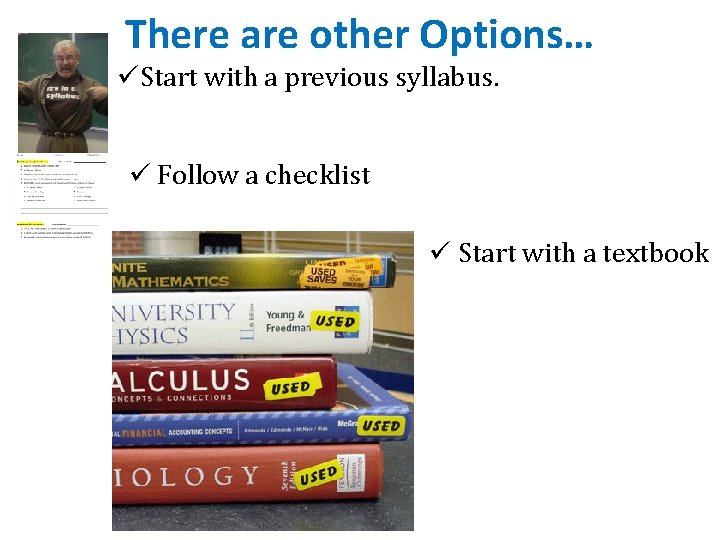There are other Options… üStart with a previous syllabus. ü Follow a checklist ü There are other Options… üStart with a previous syllabus. ü Follow a checklist ü