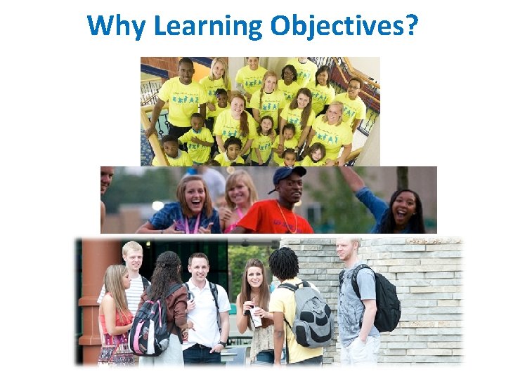 Why Learning Objectives? Why Learning Objectives?