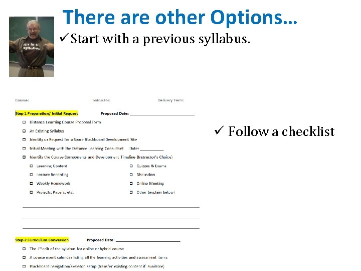There are other Options… üStart with a previous syllabus. ü Follow a checklist There are other Options… üStart with a previous syllabus. ü Follow a checklist
