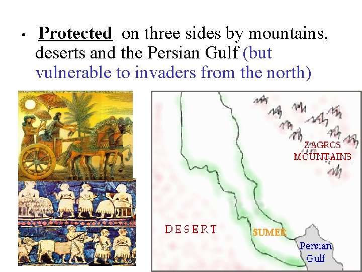  • Protected on three sides by mountains, deserts and the Persian Gulf (but