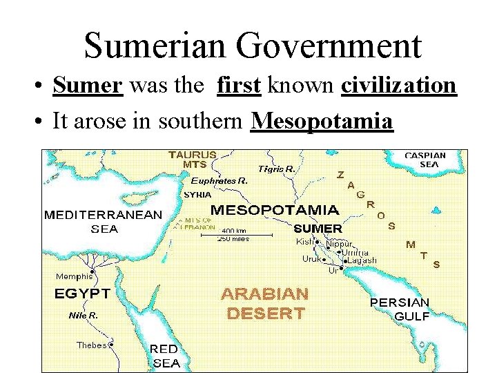 Sumerian Government • Sumer was the first known civilization • It arose in southern