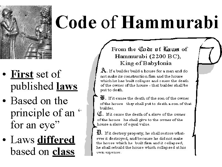 Code of Hammurabi • First set of published laws • Based on the principle