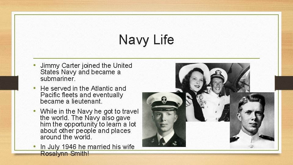 Navy Life • Jimmy Carter joined the United States Navy and became a submariner.