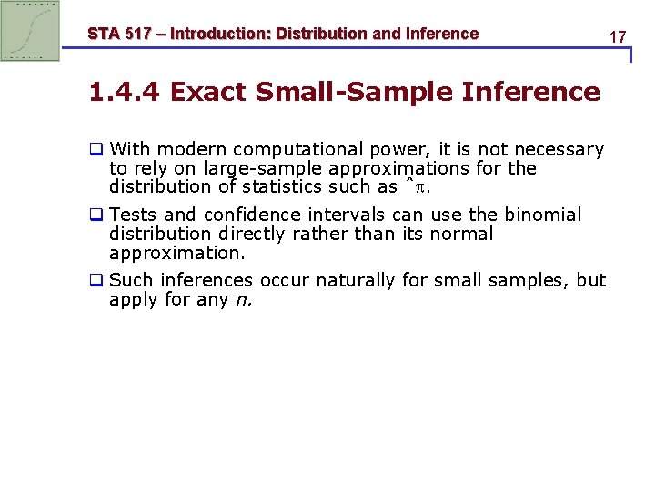 STA 517 – Introduction: Distribution and Inference 1. 4. 4 Exact Small-Sample Inference q STA 517 – Introduction: Distribution and Inference 1. 4. 4 Exact Small-Sample Inference q