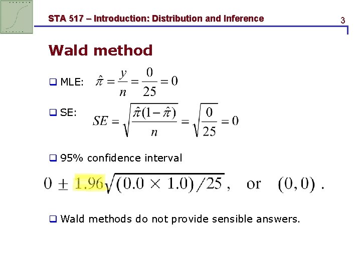 STA 517 – Introduction: Distribution and Inference Wald method q MLE: q SE: q STA 517 – Introduction: Distribution and Inference Wald method q MLE: q SE: q