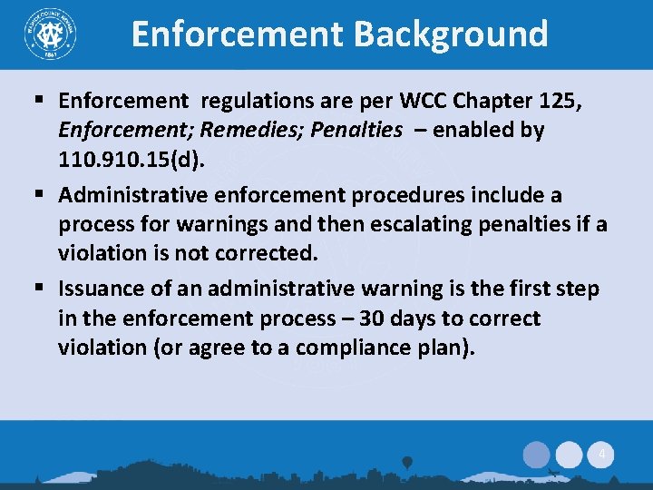 Enforcement Background § Enforcement regulations are per WCC Chapter 125, Enforcement; Remedies; Penalties –