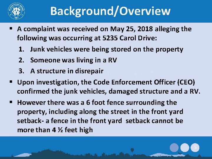 Background/Overview § A complaint was received on May 25, 2018 alleging the following was