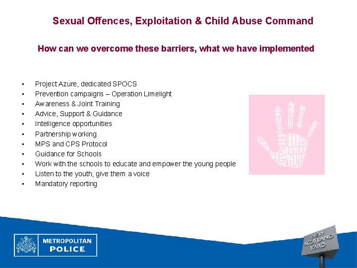 Sexual Offences, Exploitation & Child Abuse Command How can we overcome these barriers, what