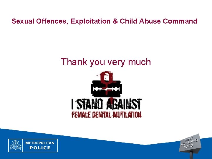 Sexual Offences, Exploitation & Child Abuse Command Thank you very much 