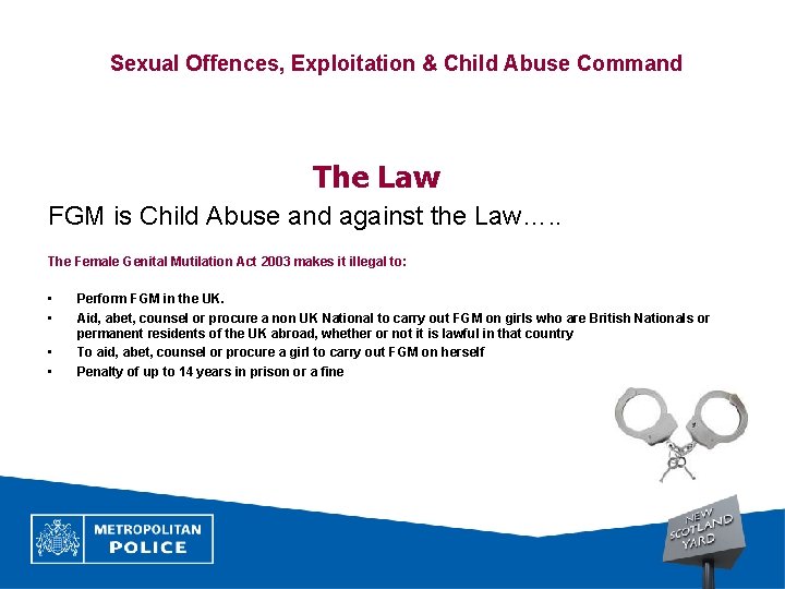 Sexual Offences, Exploitation & Child Abuse Command The Law FGM is Child Abuse and