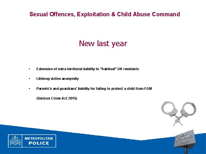 Sexual Offences, Exploitation & Child Abuse Command New last year • Extension of extra-territorial