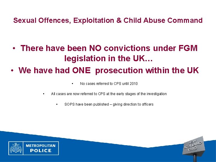 Sexual Offences, Exploitation & Child Abuse Command • There have been NO convictions under