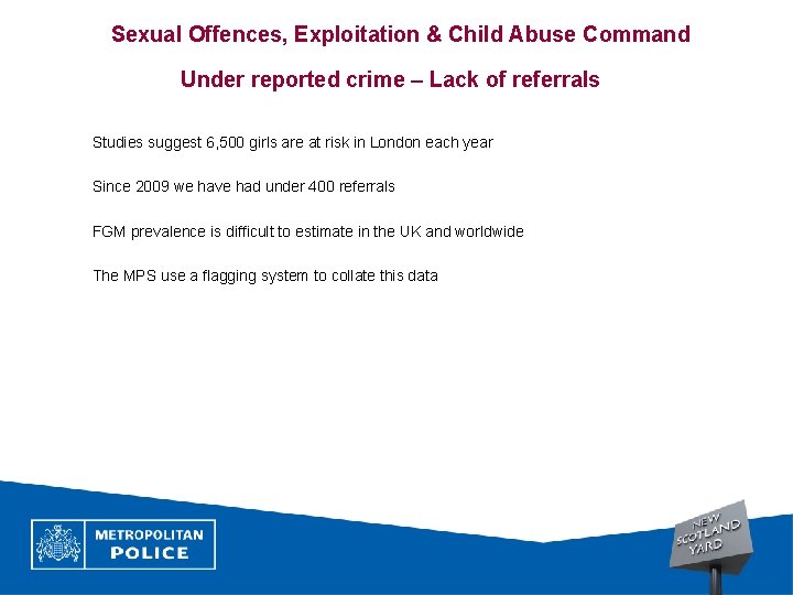 Sexual Offences, Exploitation & Child Abuse Command Under reported crime – Lack of referrals