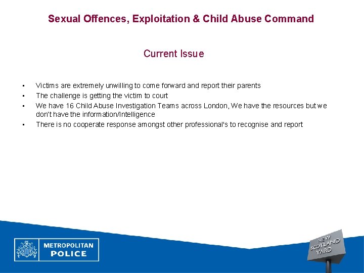 Sexual Offences, Exploitation & Child Abuse Command Current Issue • • Victims are extremely