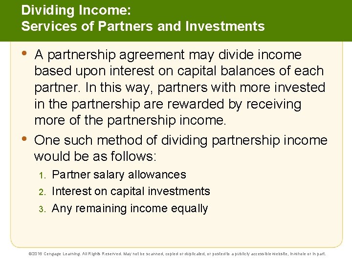 Dividing Income: Services of Partners and Investments • • A partnership agreement may divide