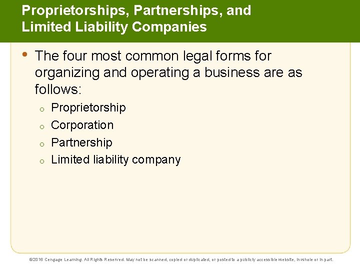 Proprietorships, Partnerships, and Limited Liability Companies • The four most common legal forms for