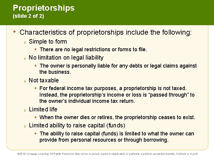 Proprietorships (slide 2 of 2) • Characteristics of proprietorships include the following: o Simple