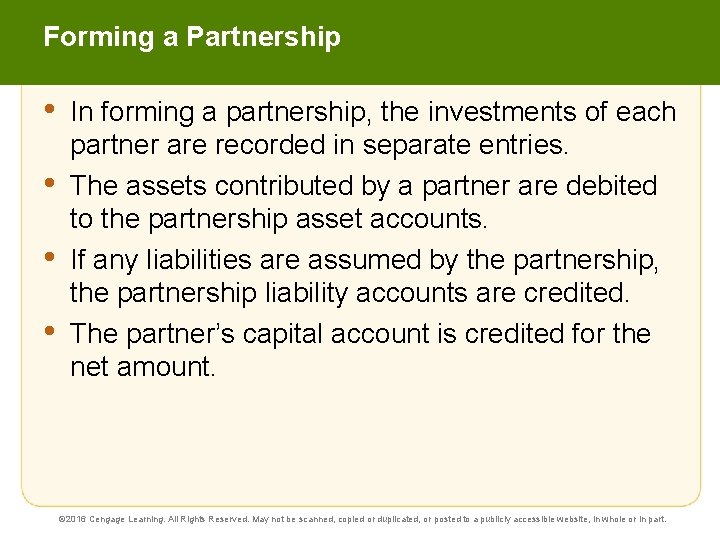 Forming a Partnership • • In forming a partnership, the investments of each partner