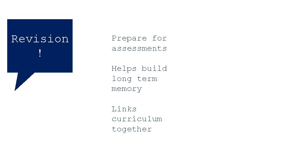Revision ! Prepare for assessments Helps build long term memory Links curriculum together 