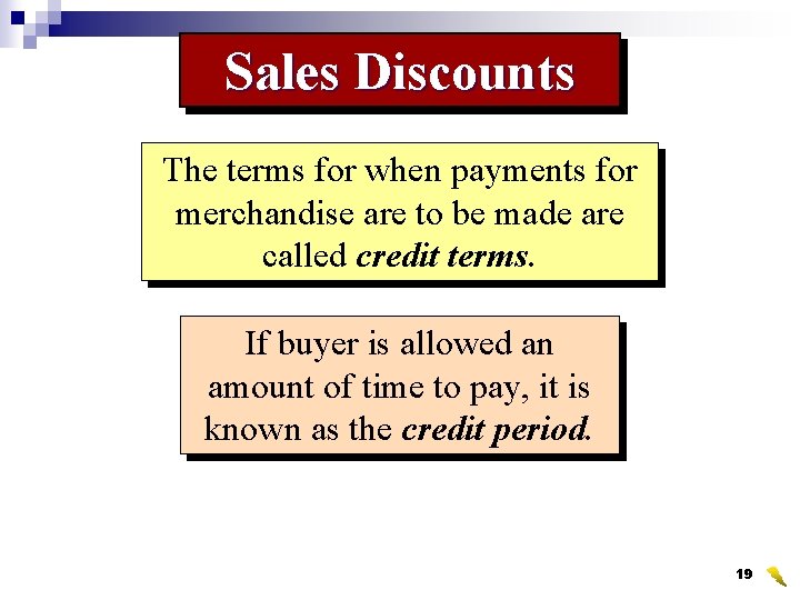 Sales Discounts The terms for when payments for merchandise are to be made are