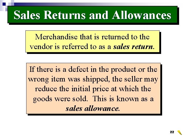 Sales Returns and Allowances Merchandise that is returned to the vendor is referred to