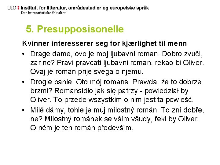 5. Presupposisonelle Kvinner interesserer seg for kjærlighet til menn • Drage dame, ovo je