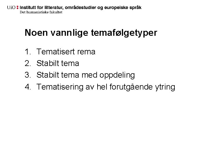 Noen vannlige temafølgetyper 1. 2. 3. 4. Tematisert rema Stabilt tema med oppdeling Tematisering