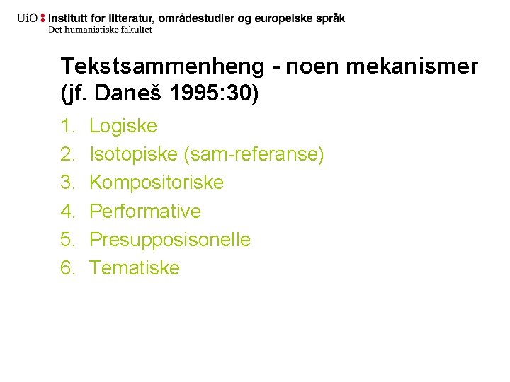 Tekstsammenheng - noen mekanismer (jf. Daneš 1995: 30) 1. 2. 3. 4. 5. 6.