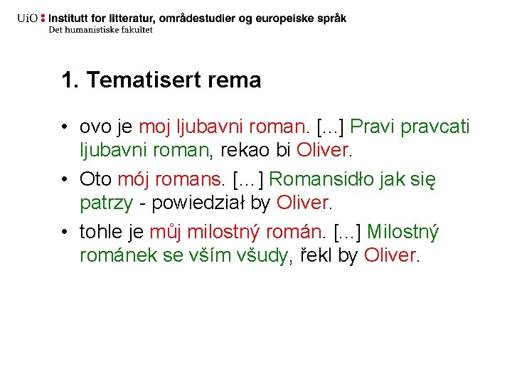 1. Tematisert rema • ovo je moj ljubavni roman. [. . . ] Pravi