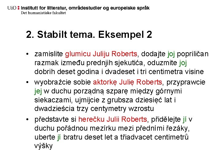 2. Stabilt tema. Eksempel 2 • zamislite glumicu Juliju Roberts, dodajte joj popriličan razmak