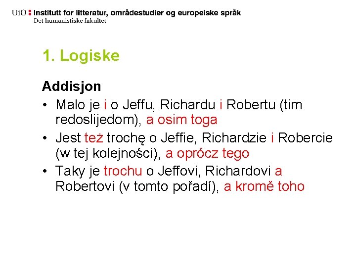 1. Logiske Addisjon • Malo je i o Jeffu, Richardu i Robertu (tim redoslijedom),