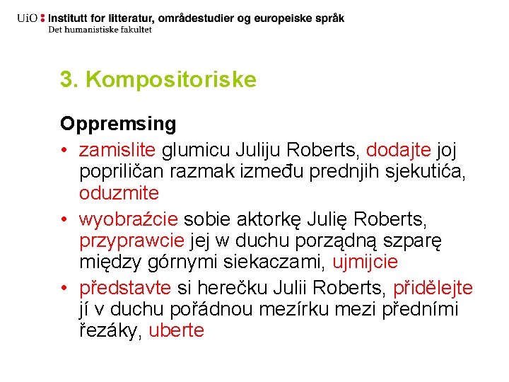 3. Kompositoriske Oppremsing • zamislite glumicu Juliju Roberts, dodajte joj popriličan razmak između prednjih