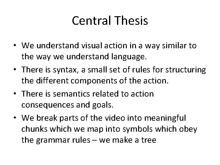 Central Thesis • We understand visual action in a way similar to the way