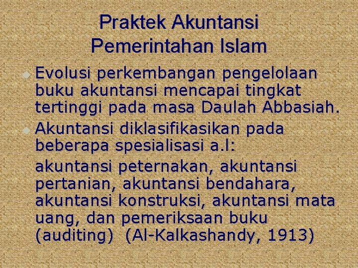 Praktek Akuntansi Pemerintahan Islam Evolusi perkembangan pengelolaan buku akuntansi mencapai tingkat tertinggi pada masa