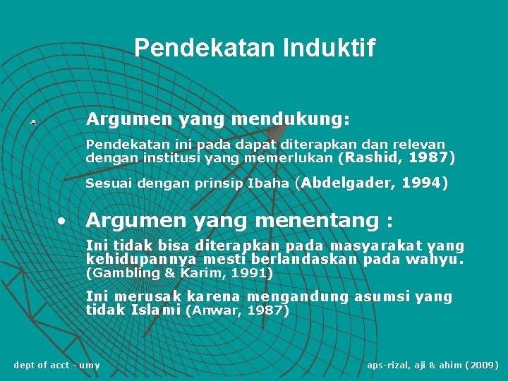 Pendekatan Induktif Argumen yang mendukung: Pendekatan ini pada dapat diterapkan dan relevan dengan institusi