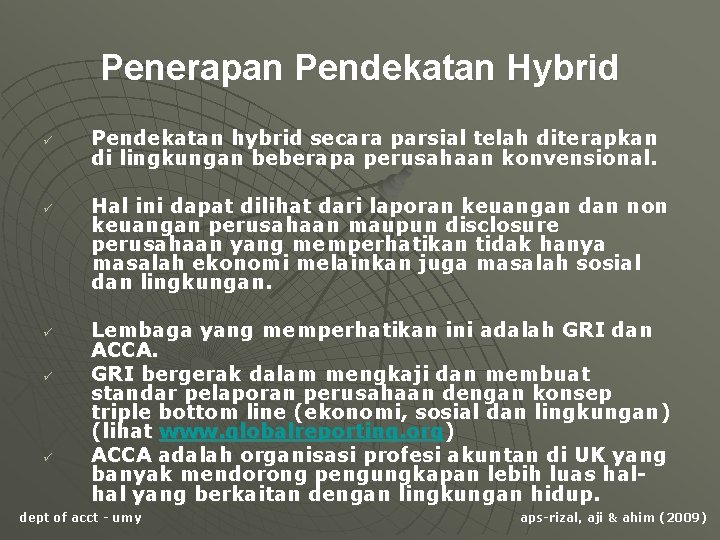 Penerapan Pendekatan Hybrid ü ü ü Pendekatan hybrid secara parsial telah diterapkan di lingkungan