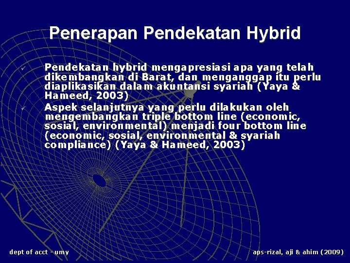 Penerapan Pendekatan Hybrid ü ü Pendekatan hybrid mengapresiasi apa yang telah dikembangkan di Barat,
