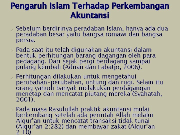 Pengaruh Islam Terhadap Perkembangan Akuntansi u u Sebelum berdirinya peradaban Islam, hanya ada dua