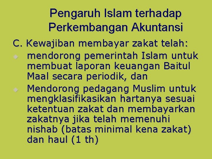 Pengaruh Islam terhadap Perkembangan Akuntansi C. Kewajiban membayar zakat telah: u mendorong pemerintah Islam