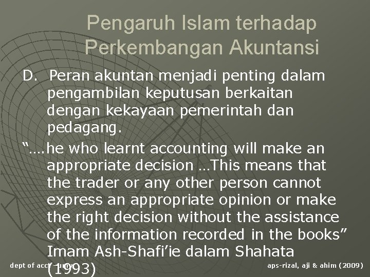 Pengaruh Islam terhadap Perkembangan Akuntansi D. Peran akuntan menjadi penting dalam pengambilan keputusan berkaitan