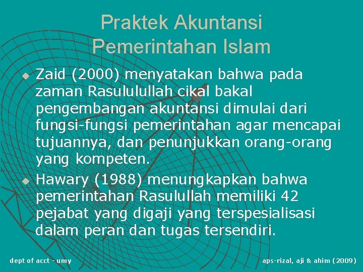 Praktek Akuntansi Pemerintahan Islam u u Zaid (2000) menyatakan bahwa pada zaman Rasululullah cikal