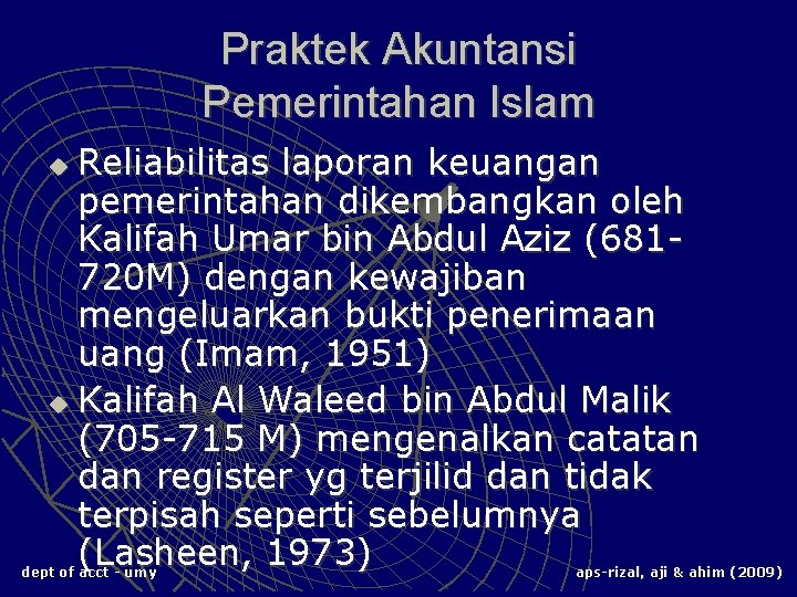 Praktek Akuntansi Pemerintahan Islam Reliabilitas laporan keuangan pemerintahan dikembangkan oleh Kalifah Umar bin Abdul
