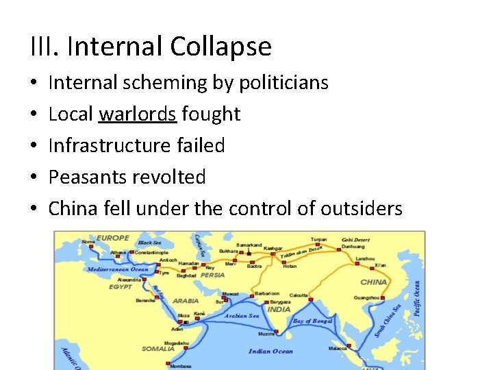 III. Internal Collapse • • • Internal scheming by politicians Local warlords fought Infrastructure