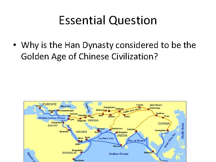 Essential Question • Why is the Han Dynasty considered to be the Golden Age