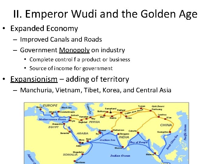 II. Emperor Wudi and the Golden Age • Expanded Economy – Improved Canals and