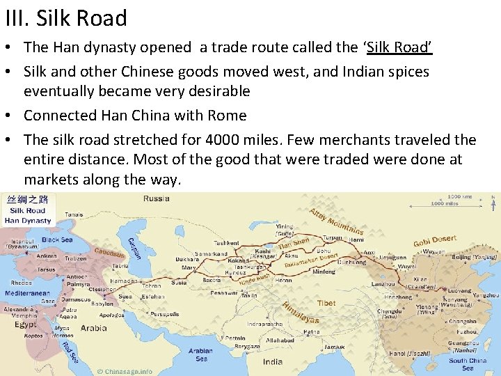 III. Silk Road • The Han dynasty opened a trade route called the ‘Silk